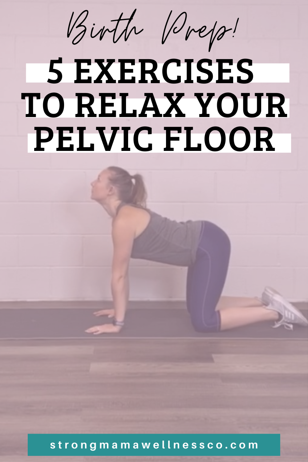 Birth Prep 5 Pelvic Floor Release Exercises to Prepare your Body for Birth Strong Mama Wellness